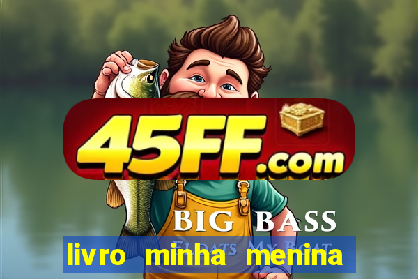 livro minha menina isabella castrioti pdf gr谩tis download